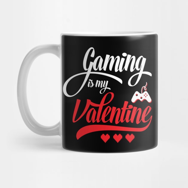 Gaming Is My Valentine by DragonTees